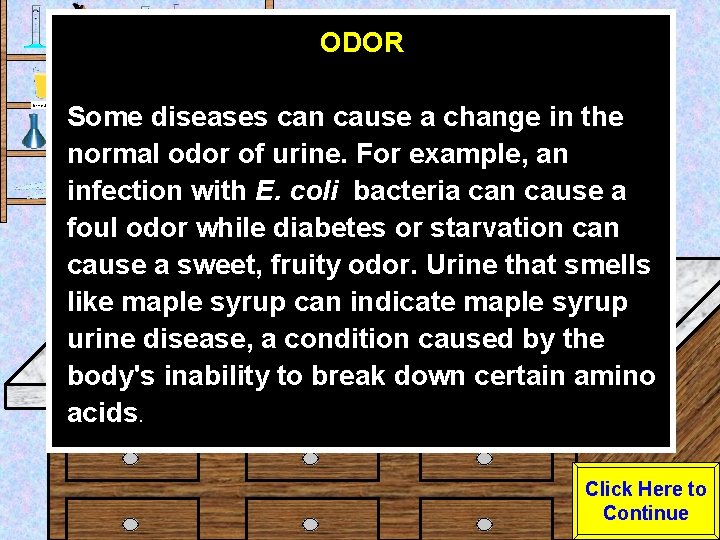 ODOR Urine Sample Some diseases can cause a change in the normal odor of