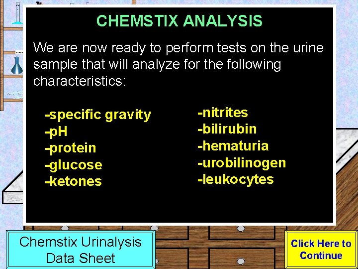 CHEMSTIX ANALYSIS Urine Sample We are now ready to perform tests on the urine