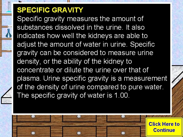 Urine Sample SPECIFIC GRAVITY Specific gravity measures the amount of substances dissolved in the