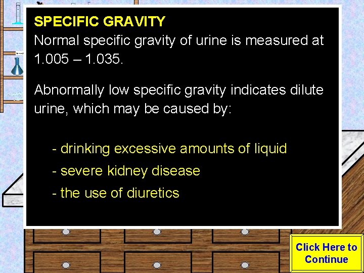 Urine Sample SPECIFIC GRAVITY Normal specific gravity of urine is measured at 1. 005