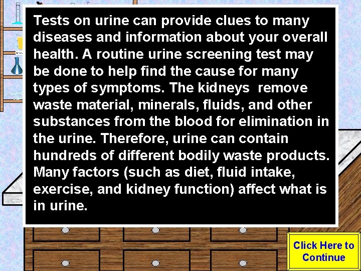 Urine Sample Tests on urine can provide URINALYSIS clues to LAB many Click onabout