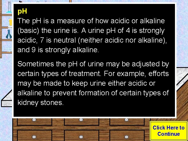 Urine Sample p. H The p. H is a measure of how acidic or