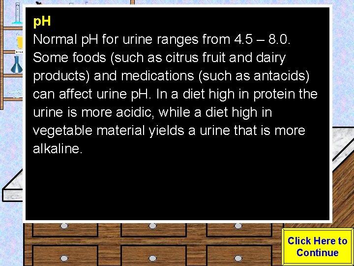 Urine Sample p. H Normal p. H for urine ranges from 4. 5 –