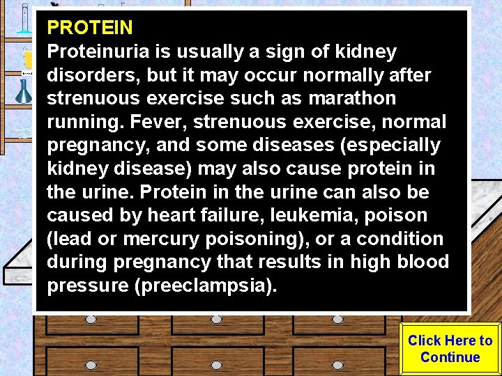 Urine Sample PROTEIN Proteinuria is usually a sign of kidney disorders, but it may