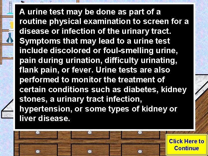 Urine Sample A urine test may be done as part of a routine physical