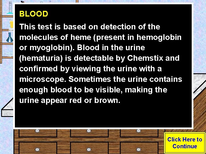 BLOOD Urine Sample This test is based on detection of the molecules of heme