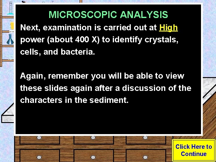 MICROSCOPIC ANALYSIS Urine Sample Next, examination is carried out at High power (about 400