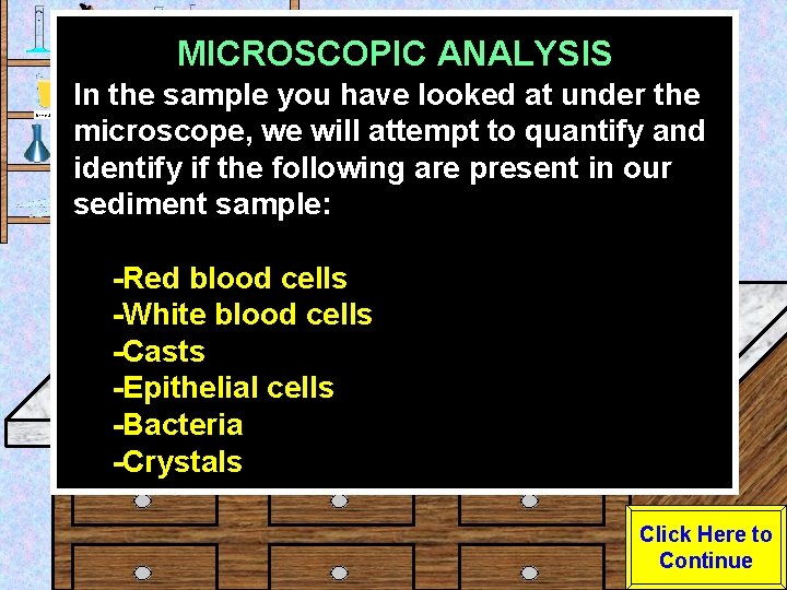MICROSCOPIC ANALYSIS Urine Sample In the sample you have looked at under the microscope,