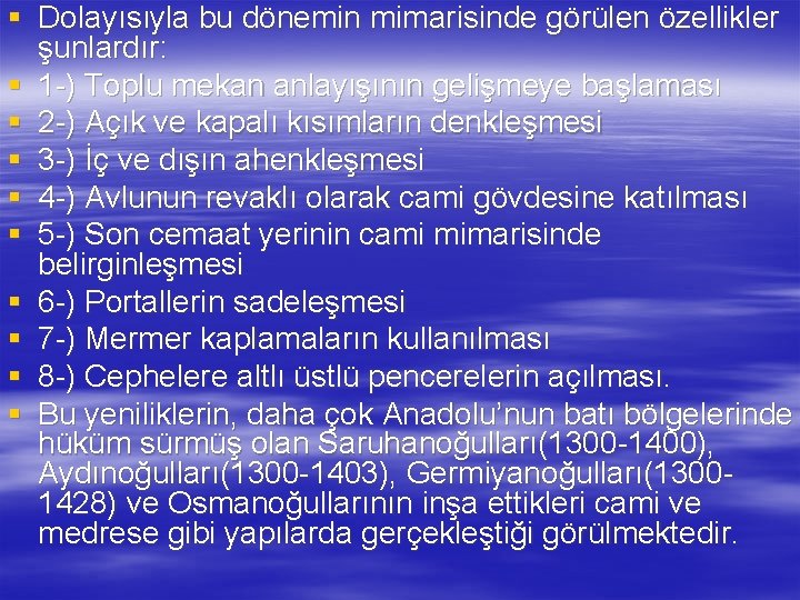 § Dolayısıyla bu dönemin mimarisinde görülen özellikler şunlardır: § 1 -) Toplu mekan anlayışının