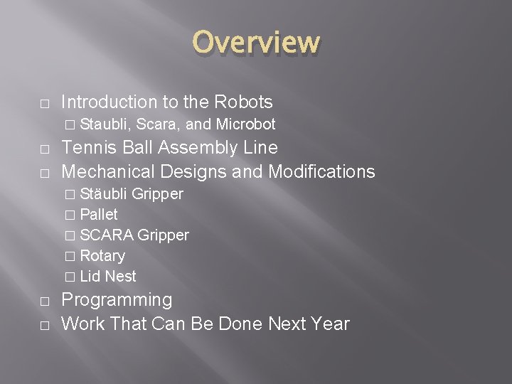 Overview � Introduction to the Robots � Staubli, � � Scara, and Microbot Tennis