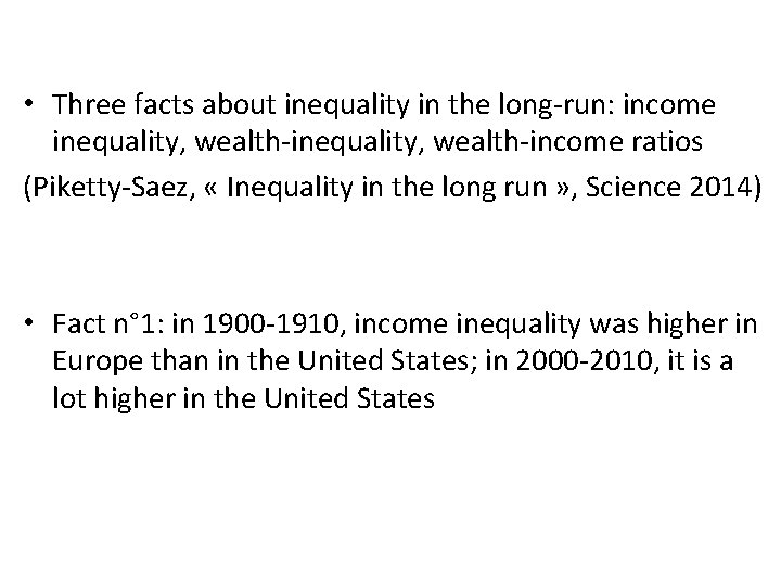  • Three facts about inequality in the long-run: income inequality, wealth-income ratios (Piketty-Saez,