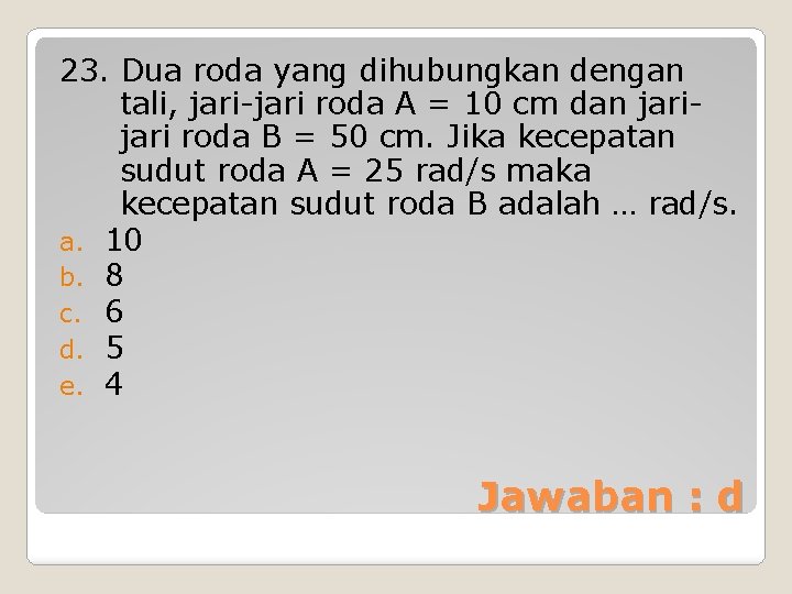 23. Dua roda yang dihubungkan dengan tali, jari-jari roda A = 10 cm dan