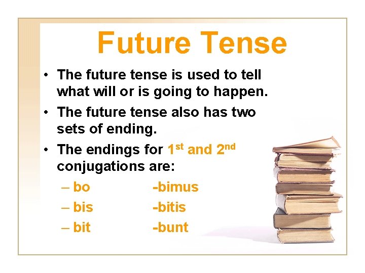 Future Tense • The future tense is used to tell what will or is