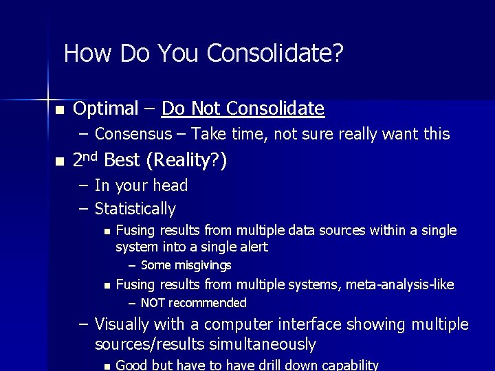 How Do You Consolidate? n Optimal – Do Not Consolidate – Consensus – Take