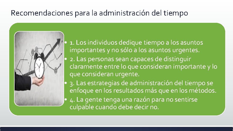 Recomendaciones para la administración del tiempo • 1. Los individuos dedique tiempo a los