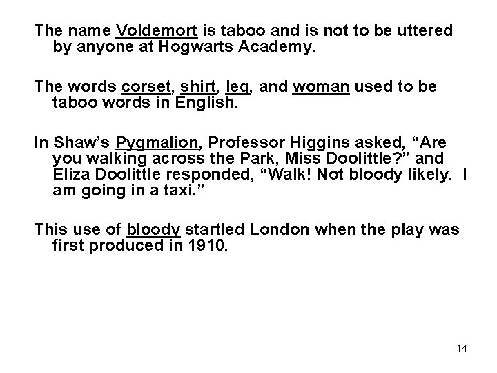 The name Voldemort is taboo and is not to be uttered by anyone at