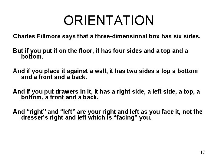 ORIENTATION Charles Fillmore says that a three-dimensional box has six sides. But if you
