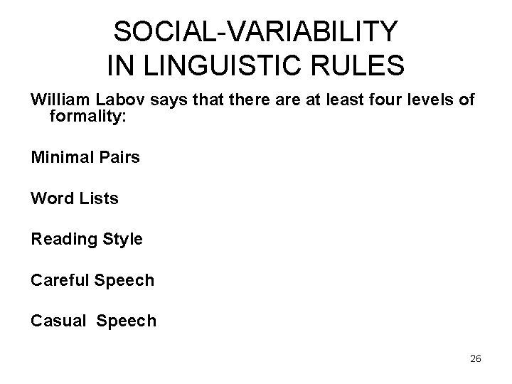 SOCIAL-VARIABILITY IN LINGUISTIC RULES William Labov says that there at least four levels of