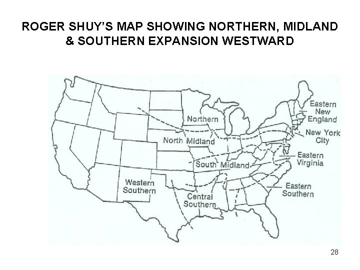 ROGER SHUY’S MAP SHOWING NORTHERN, MIDLAND & SOUTHERN EXPANSION WESTWARD 28 