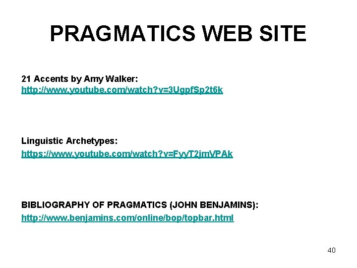 PRAGMATICS WEB SITE 21 Accents by Amy Walker: http: //www. youtube. com/watch? v=3 Ugpf.