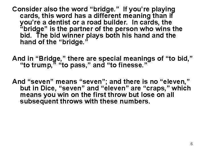 Consider also the word “bridge. ” If you’re playing cards, this word has a