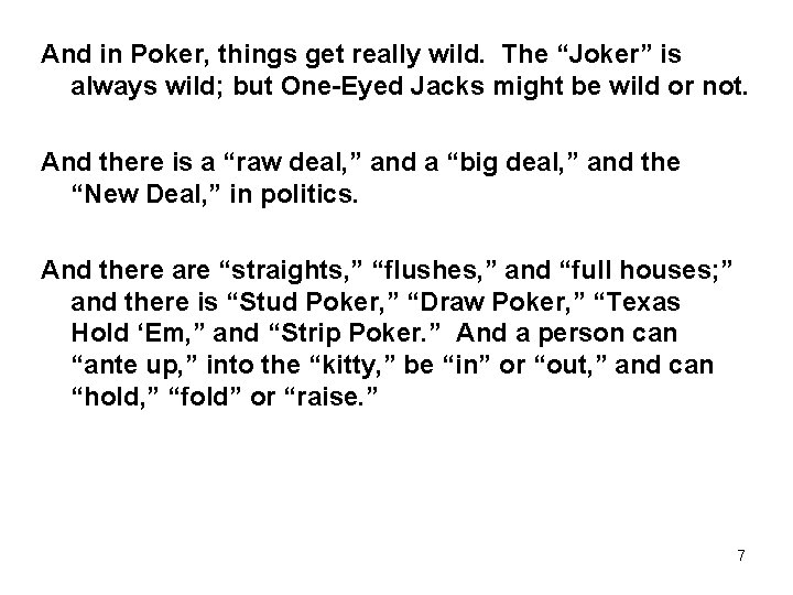 And in Poker, things get really wild. The “Joker” is always wild; but One-Eyed