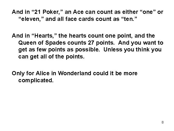 And in “ 21 Poker, ” an Ace can count as either “one” or
