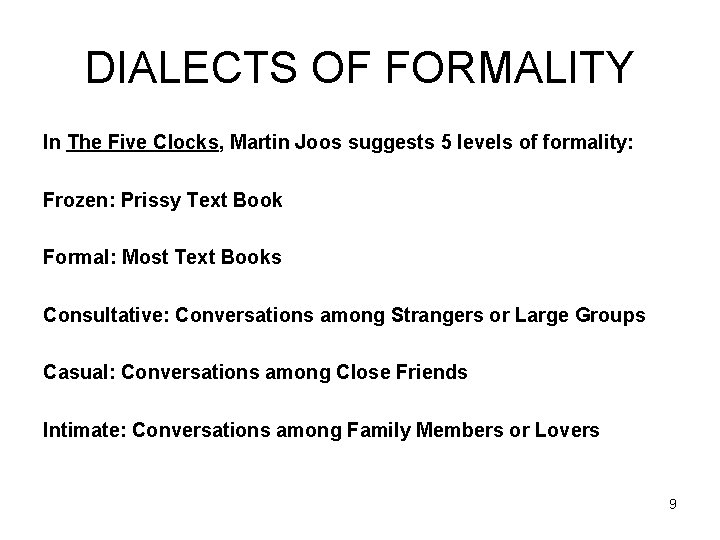 DIALECTS OF FORMALITY In The Five Clocks, Martin Joos suggests 5 levels of formality: