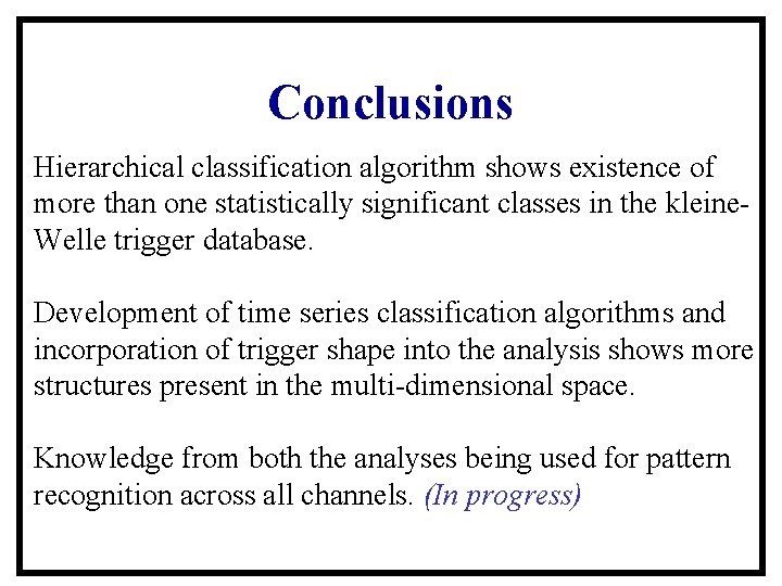 Conclusions Hierarchical classification algorithm shows existence of more than one statistically significant classes in Conclusions Hierarchical classification algorithm shows existence of more than one statistically significant classes in