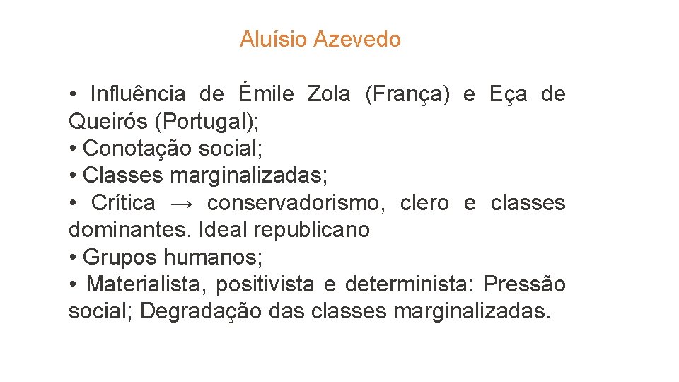 Aluísio Azevedo • Influência de Émile Zola (França) e Eça de Queirós (Portugal); •