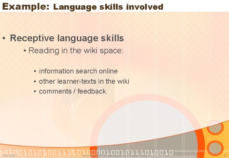 Example: Language skills involved • Receptive language skills • Reading in the wiki space: