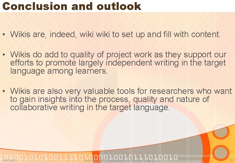 Conclusion and outlook • Wikis are, indeed, wiki to set up and fill with