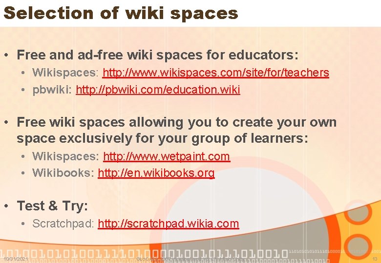 Selection of wiki spaces • Free and ad-free wiki spaces for educators: • Wikispaces: