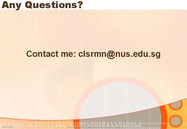 Any Questions? Contact me: clsrmn@nus. edu. sg 10/31/2021 GLo. CALL 2007 in Hanoi and