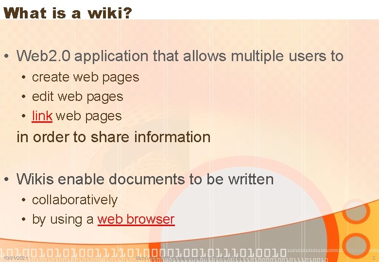 What is a wiki? • Web 2. 0 application that allows multiple users to