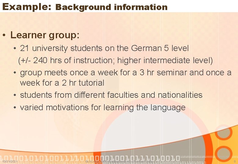 Example: Background information • Learner group: • 21 university students on the German 5