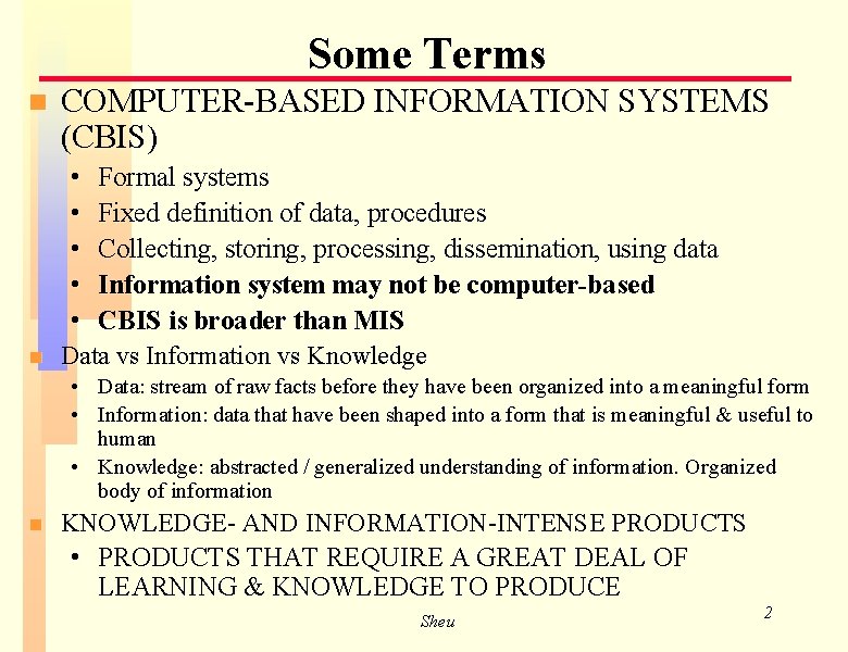 Some Terms n COMPUTER-BASED INFORMATION SYSTEMS (CBIS) • • • n Formal systems Fixed Some Terms n COMPUTER-BASED INFORMATION SYSTEMS (CBIS) • • • n Formal systems Fixed