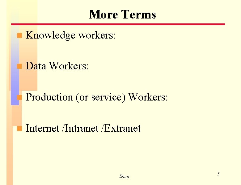 More Terms n Knowledge workers: n Data Workers: n Production (or service) Workers: n More Terms n Knowledge workers: n Data Workers: n Production (or service) Workers: n