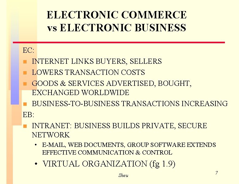 ELECTRONIC COMMERCE vs ELECTRONIC BUSINESS EC: n INTERNET LINKS BUYERS, SELLERS n LOWERS TRANSACTION ELECTRONIC COMMERCE vs ELECTRONIC BUSINESS EC: n INTERNET LINKS BUYERS, SELLERS n LOWERS TRANSACTION