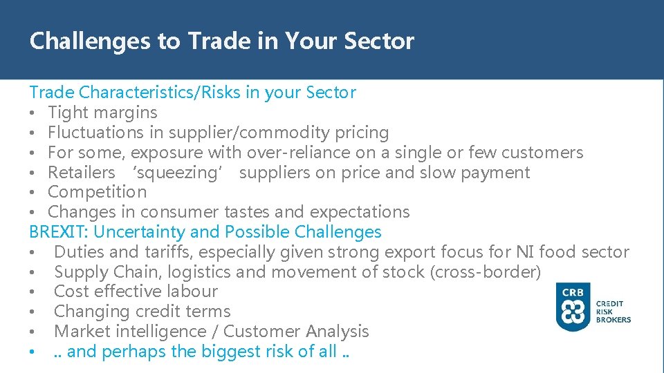 Challenges to Trade in Your Sector Trade Characteristics/Risks in your Sector • Tight margins