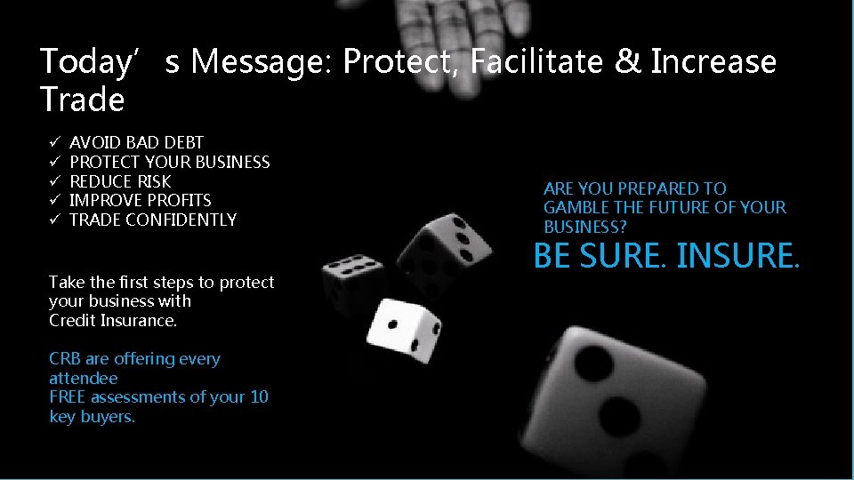 Today’s Message: Protect, Facilitate & Increase Trade ü ü ü AVOID BAD DEBT PROTECT