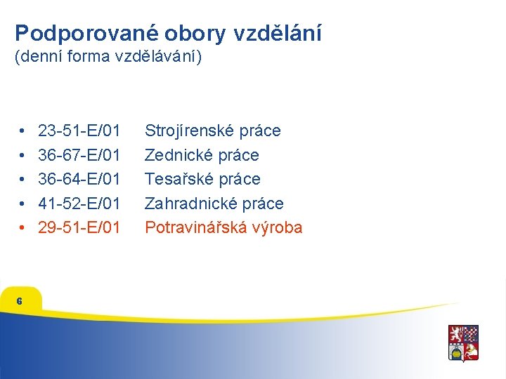 Podporované obory vzdělání (denní forma vzdělávání) • • • 6 23 -51 -E/01 36