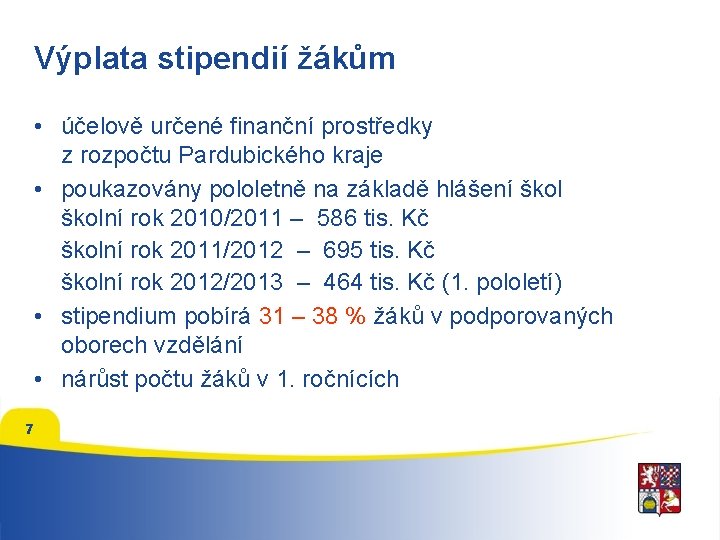 Výplata stipendií žákům • účelově určené finanční prostředky z rozpočtu Pardubického kraje • poukazovány