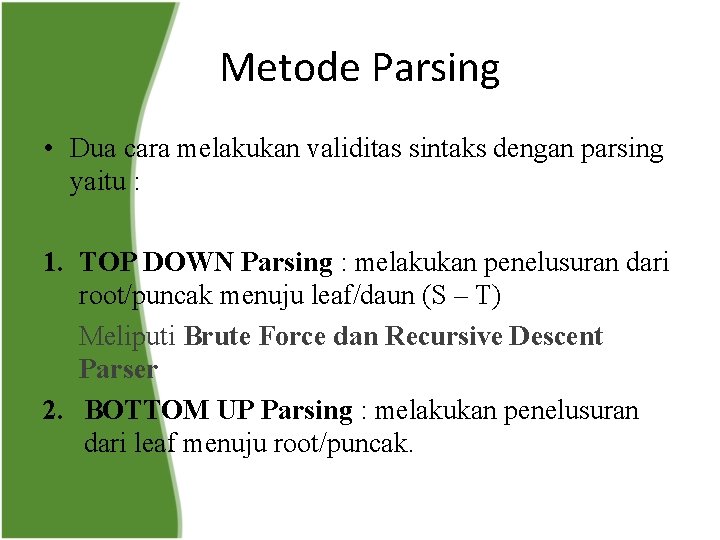 Metode Parsing • Dua cara melakukan validitas sintaks dengan parsing yaitu : 1. TOP