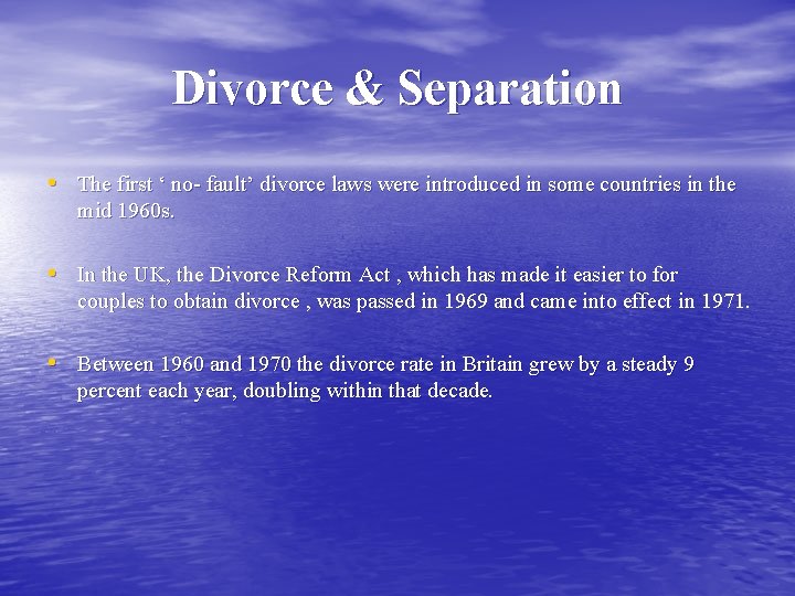 Divorce & Separation • The first ‘ no- fault’ divorce laws were introduced in