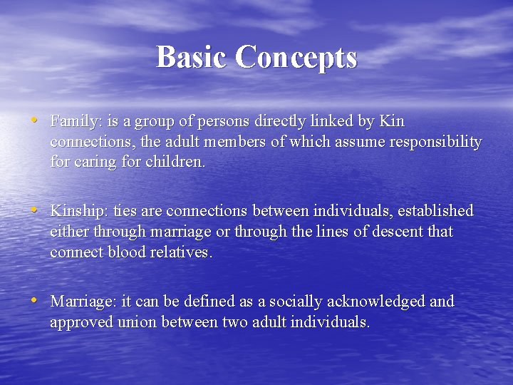 Basic Concepts • Family: is a group of persons directly linked by Kin connections,
