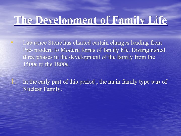 The Development of Family Life • Lawrence Stone has charted certain changes leading from
