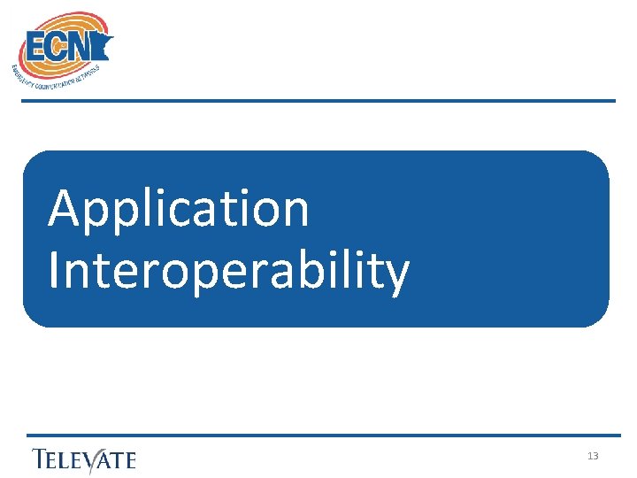 Application Interoperability 13 