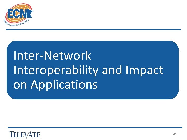 Inter-Network Interoperability and Impact on Applications 19 