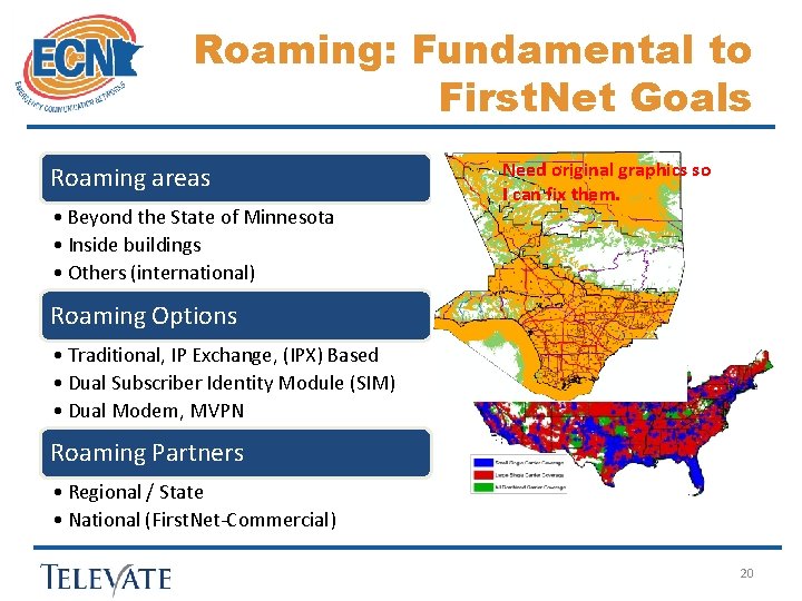 Roaming: Fundamental to First. Net Goals Roaming areas • Beyond the State of Minnesota